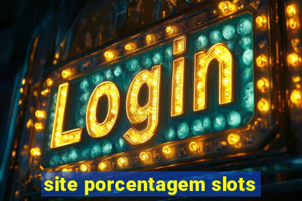 site porcentagem slots